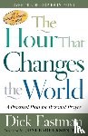 Eastman, Dick, Tada, Joni - The Hour That Changes the World – A Practical Plan for Personal Prayer