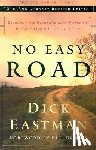 Eastman, Dick, Bright, Bill - No Easy Road – Discover the Extraordinary Power of Personal Prayer