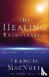 Macnutt, Dr. Francis - The Healing Reawakening – Reclaiming Our Lost Inheritance