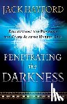 Hayford, Jack, Bauer, Rebecca Hayford - Penetrating the Darkness – Discovering the Power of the Cross Against Unseen Evil