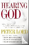 Lord, Peter, Robison, James - Hearing God – An Easy–to–Follow, Step–by–Step Guide to Two–Way Communication with God