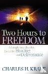 Kraft, Charles H., Macnutt, Francis, Macnutt, Judith - Two Hours to Freedom – A Simple and Effective Model for Healing and Deliverance