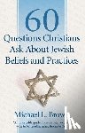 Brown, Michael L. - 60 Questions Christians Ask About Jewish Beliefs and Practices