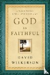 Wilkerson, David - God Is Faithful – A Daily Invitation into the Father Heart of God