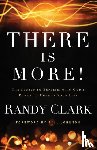 Clark, Randy, Johnson, Bill - There Is More! – The Secret to Experiencing God`s Power to Change Your Life