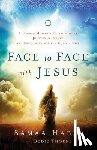 Thoene, Bodie, Habib, Samaa, Bickle, Mike, Wright, Jemimah - Face to Face with Jesus – A Former Muslim`s Extraordinary Journey to Heaven and Encounter with the God of Love