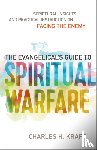 Kraft, Charles H., Seamands, Stephen - The Evangelical`s Guide to Spiritual Warfare – Scriptural Insights and Practical Instruction on Facing the Enemy