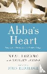 Lozano, Neal, Lozano, Matthew, Eldredge, John, Horn, John - Abba`s Heart – Finding Our Way Back to the Father`s Delight