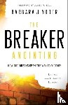 Yoder, Barbara J., Goll, James, Pierce, Chuck - The Breaker Anointing – How God Breaks Open the Way to Victory