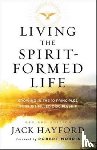 Hayford, Jack, Morris, Robert - Living the Spirit–Formed Life – Growing in the 10 Principles of Spirit–Filled Discipleship
