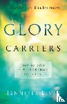Eivaz, Jennifer, Johnson, Bill - Glory Carriers – How to Host His Presence Every Day
