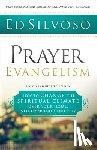 Silvoso, Ed - Prayer Evangelism – How to Change the Spiritual Climate over Your Home, Neighborhood and City