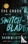 Wilkerson, David - The Cross and the Switchblade: The True Story of One Man's Fearless Faith