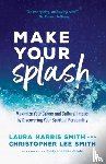 Smith, Laura Harris, Smith, Christopher Lee, Jacobs, Cindy, Jacobs, Mike - Make Your Splash – Maximize Your Career and Cultural Impact by Discovering Your Spiritual Personality