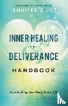 Eivaz, Jennifer, Souza, Katie - Inner Healing and Deliverance Handbook – Hope to Bring Your Heart Back to Life