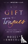 Henderson, Robert, Hamon, Bill - The Gift of Tongues – What It Is, What It Isn`t and Why You Need It