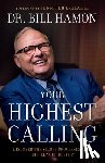 Hamon, Dr. Bill, Leclaire, Jennifer - Your Highest Calling – Discover the Secret Processes That Fulfill Your Destiny