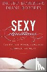 Roberts, Dr. Ted, Roberts, Diane - Sexy Christians – The Purpose, Power, and Passion of Biblical Intimacy