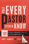 Mcintosh, Gary L., Arn, Charles - What Every Pastor Should Know – 101 Indispensable Rules of Thumb for Leading Your Church