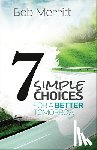 Merritt, Bob, Hybels, Bill - 7 Simple Choices for a Better Tomorrow