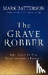 Batterson, Mark - The Grave Robber – How Jesus Can Make Your Impossible Possible
