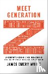 White, James Emery - Meet Generation Z – Understanding and Reaching the New Post–Christian World