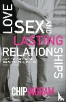 Ingram, Chip - Love, Sex, and Lasting Relationships – God`s Prescription for Enhancing Your Love Life