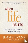 Evans, Jimmy, Martin, Frank - When Life Hurts – Finding Hope and Healing from the Pain You Carry