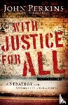 Perkins, John M., Colson, Charles, Perkins, Elizabeth - With Justice for All – A Strategy for Community Development