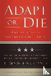 Lynch, Lt Gen (ret) Ri, Dagostino, Mark - Adapt or Die - Battle-tested Principles for Leaders