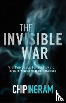 Ingram, Chip - The Invisible War – What Every Believer Needs to Know about Satan, Demons, and Spiritual Warfare