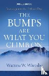 Wiersbe, Warren W. - The Bumps Are What You Climb On – Encouragement for Difficult Days