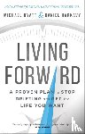 Hyatt, Michael, Harkavy, Daniel - Living Forward – A Proven Plan to Stop Drifting and Get the Life You Want
