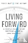 Hyatt, Michael, Harkavy, Daniel - Living Forward – A Proven Plan to Stop Drifting and Get the Life You Want
