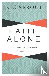 Sproul, R. C., Horton, Michael - Faith Alone – The Evangelical Doctrine of Justification
