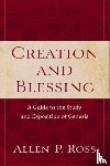Ross, Allen P. - Creation and Blessing – A Guide to the Study and Exposition of Genesis