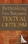  - Rethinking New Testament Textual Criticism