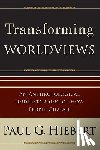 Hiebert, Paul G. - Transforming Worldviews – An Anthropological Understanding of How People Change
