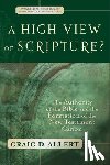Allert, Craig D. - A High View of Scripture?: The Authority of the Bible and the Formation of the New Testament Canon