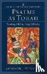 Wenham, Gordon J., Bartholomew, Craig, Green, Joel, Seitz, Christopher - Psalms as Torah – Reading Biblical Song Ethically