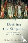 Smith, James K. A. - Desiring the Kingdom – Worship, Worldview, and Cultural Formation