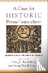 Blomberg, Craig L. - A Case for Historic Premillennialism: An Alternative to Left Behind Eschatology