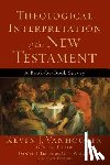 Vanhoozer, Kevin J., Treier, Daniel, Wright, N.t. - Theological Interpretation of the New Testament – A Book–by–Book Survey
