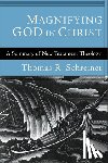 Schreiner, Thomas R. - Magnifying God in Christ