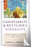 Netland, Harold A. - Christianity and Religious Diversity – Clarifying Christian Commitments in a Globalizing Age
