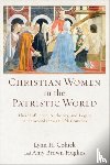 Cohick, Lynn H., Hughes, Amy Brown - Christian Women in the Patristic World – Their Influence, Authority, and Legacy in the Second through Fifth Centuries