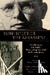 Mark Thiessen Nation, Anthony G. Siegrist, Daniel P. Umbel - Bonhoeffer the Assassin?