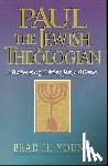 Young, Brad H. - Paul the Jewish Theologian: A Pharisee Among Christians, Jews, and Gentiles