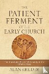Kreider, Alan - The Patient Ferment of the Early Church – The Improbable Rise of Christianity in the Roman Empire
