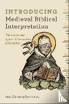 Levy, Ian Christopher - Introducing Medieval Biblical Interpretation – The Senses of Scripture in Premodern Exegesis